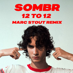 sombr - 12 to 12 (marc stout remix)