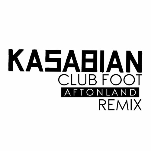 Stream Kasabian - Club Foot (Aftonland Remix) by Aftonland | Listen online  for free on SoundCloud