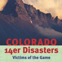 GET KINDLE ✏️ Colorado 14er Disasters:: Victims of the Game by  Mark Scott-Nash KINDL