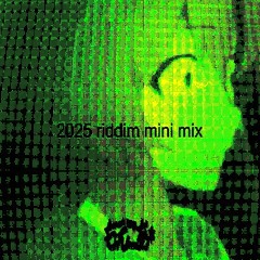 2025 riddim mini mix [tracklist in desc.]