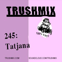 Trushmix 245 - Tatjana