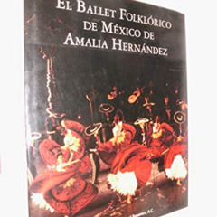 [GET] EBOOK 🖊️ El Ballet Folklorico de Mexico de Amalia Hernandez/ Amalia Hernandez
