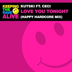 Kutski ft. Ceci - Love You Tonight (Happy Hardcore Mix)