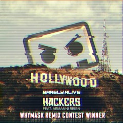 Barely Alive - Hackers Ft. Armanni Reign (Whymask Remix) [REMIX CONTEST WINNER] [FREE DL]