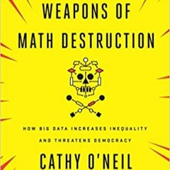 read online Weapons of Math Destruction: How Big Data Increases Inequality and Threatens Democracy [
