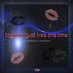 TSY - Together Just Kiss One Time (Original Mix)
