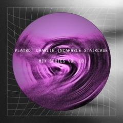 Incapable Staircase Mix 21st November