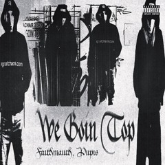 WE GOIN TOP - faithmauch feat.Pupis