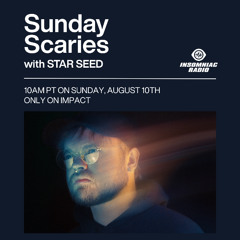 STAR SEED - Insomniac Radio: Sunday Scaries - August 10th, 2025