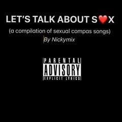 Let's Talk About S❤️x (Compilation Of S❤️xual Compas Songs) Dj Nickymix)