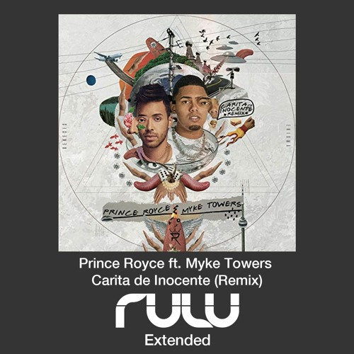 Prince Royce ft. Myke Towers - Carita de Inocente (Remix) (DJ Rulu Extended Mix) [Descarga free]