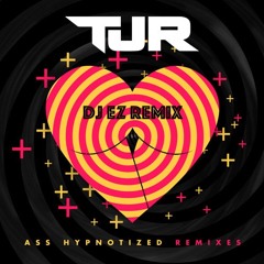 TJR - " Ass Hypnotized " ( DJ EZ Remix )