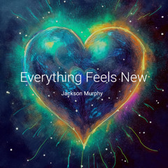 Everything Feels New