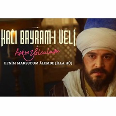 Aşkın Yolculuğu Hacı Bayram - I Veli - Benim Maksudum Alemde - İlla Hu - - Burak Sevinç