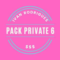 PACK PRIVATE 6 $$$ PRÉVIA