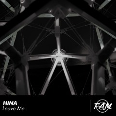 HINA - Leave Me (Original Mix)