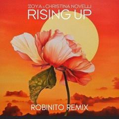 ZOYA & Christina Novelli - Rising Up (Robinito Remix)