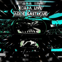 KoaDa_Acide Gastrique_LIVE_160bpm