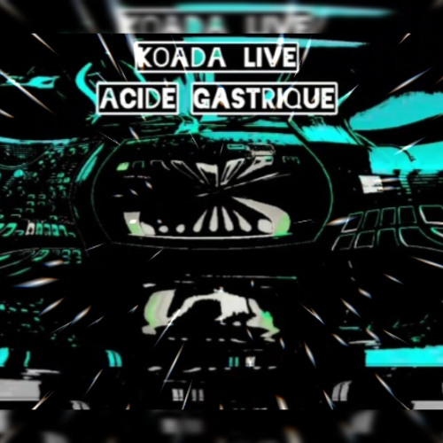 KoaDa_Acide Gastrique_LIVE_160bpm