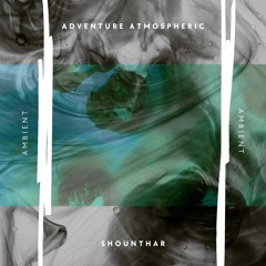 Adventure - Atmospheric Soundscape - Track 18