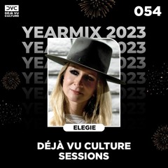 Déjà Vu Culture Sessions 054 - Yearmix 2023 with Elegie