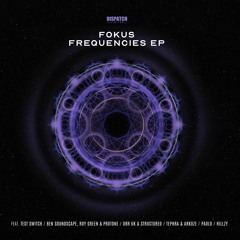 Fokus - Frequencies EP - Dispatch Recordings 155 - OUT NOW