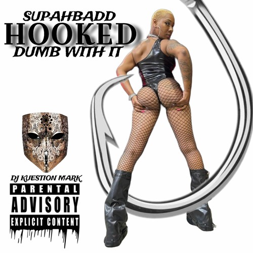 Supahbadd - Hooked (DUMB WITH IT) DJKM REMIX