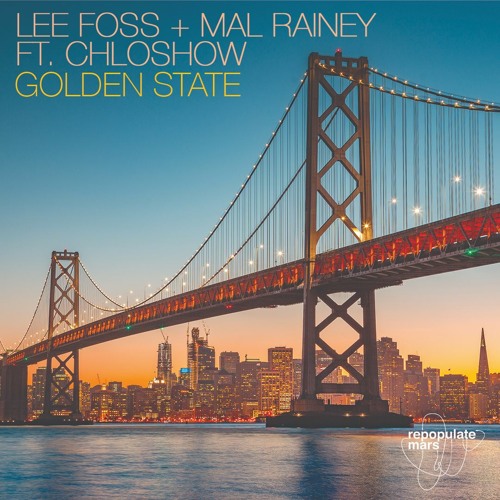 Lee Foss & Mal Rainey - Golden State feat. Chloshow (Lee Foss & Bryan Softwell Remix)