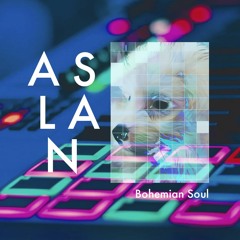 ASLAN (Bohemian Soul)
