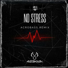 423kidk - No Stress (Acrobass Remix)