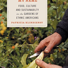 [Read] PDF 📚 The Earth Knows My Name: Food, Culture, and Sustainability in the Garde