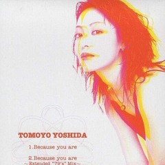 吉田朋代　Because You Are、Open Your Heartシングル 吉田朋代 Because You Are、Open Your Heartシングル