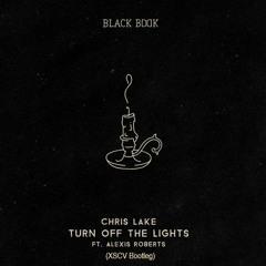 Chris Lake, Alexis Roberts - Turn Off The Lights (XSCV REMIX)