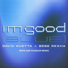 David Guetta - I'm Good (Rops and Charles Remix)