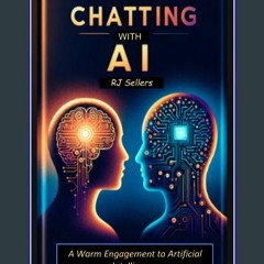 PDF [READ] 📖 Chatting with AI: A Warm Engagement into Artificial Intelligence Pdf Ebook