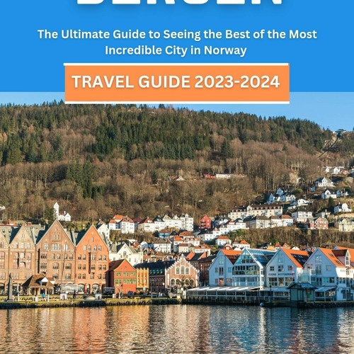 Stream PDF read online Bergen Travel Guide 20232024 The Ultimate