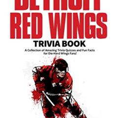View PDF 📕 The Ultimate Detroit Red Wings Trivia Book: A Collection of Amazing Trivi
