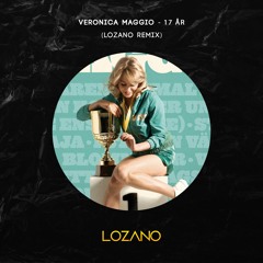 Veronica Maggio - 17 År (LOZANO Remix)