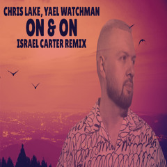 Chris Lake, Yael Watchman - On & On (Israel Carter Extended Remix)