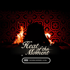 Heat of the Moment (Feat. DaveRaww & DJ Will)