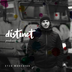 Distinct Podcast 027 // Etzu Mahkayah