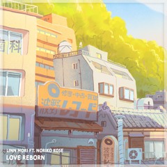 Love Reborn, ft. Noriko Kose