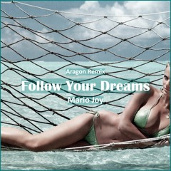 Mario Joy - Follow Your Dreams Aragon Remix [ Foreign songs Music]