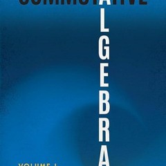 EBOOK❤(READ)⚡ Commutative Algebra: Volume I (Dover Books on Mathematics)