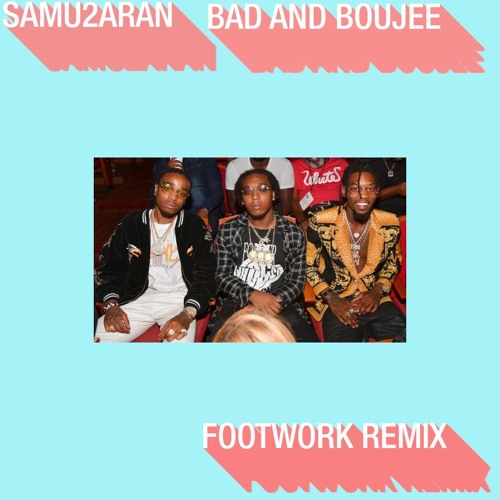 Bad and Boujee [Footwork Mix]