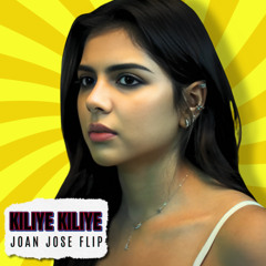 Kiliye Kiliye - Joan Jose Flip
