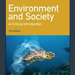 Read^^ 📖 Environment and Society: A Critical Introduction (Critical Introductions to Geography)