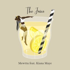 Mewttu - The Juice (feat. Kiana Maye)