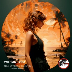 Without you - Tony Syntex feat DJ Chucky  - Female Vocal Trance 2023 (PSYTRANCE)