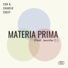 CSN & CHARLIE CHEFF - Materia Prima (Ft. Jennifer C)